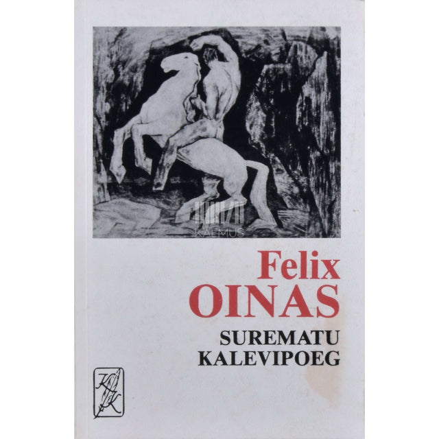 Felix Oinas - Surematu Kalevipoeg. Esseed