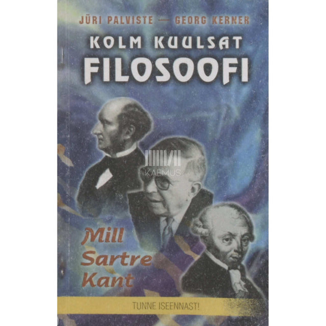 Georg Kerner, Jüri Palviste - Kolm kuulsat filosoofi Mill, Kant, Sartre. Eetikaprobleeme