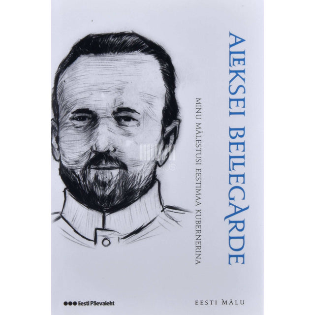 Aleksei Bellegarde - Minu mälestusi Eestimaa kubernerina