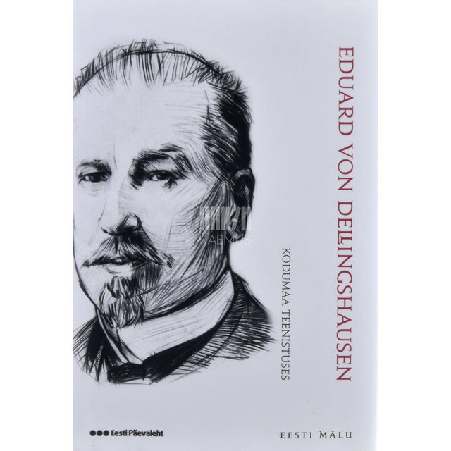 Eduard von Dellingshausen - Kodumaa teenistuses. Eestimaa Rüütelkonna peamehe mälestused