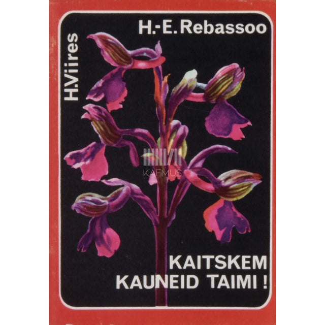 Haide-Ene Rebassoo - Kaitskem kauneid taimi