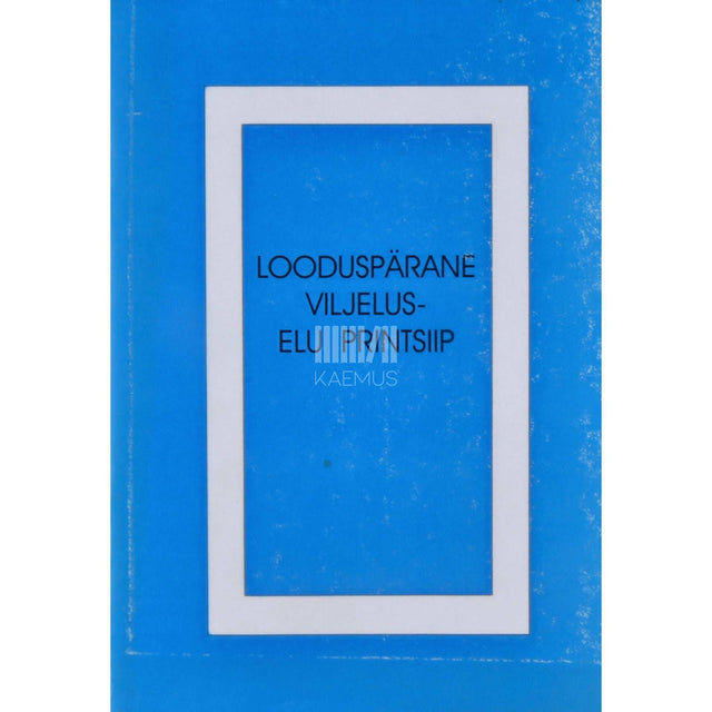 … - Looduspärane viljelus - elu printsiip