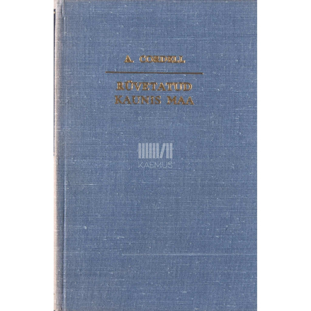 Alexander Cordell - Rüvetatud kaunis maa