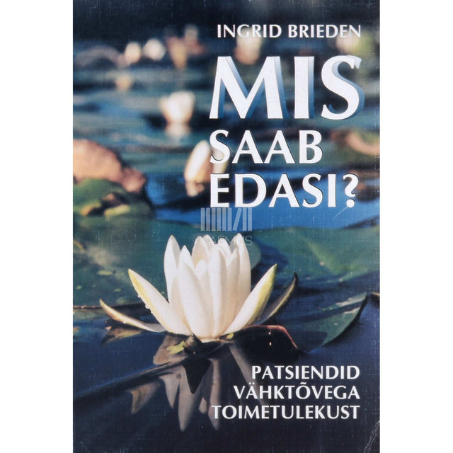 Ingrid Brieden - Mis saab edasi?. Patsiendid vähktõvega toimetulekust