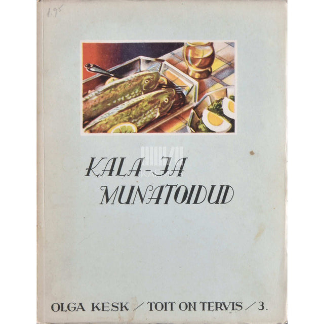 Olga Kesk - Toit on tervis. Kala- ja munatoidud 3. osa