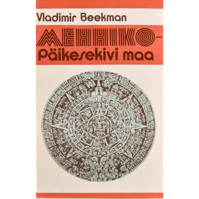 Vladimir Beekman - Mehhiko - Päikesekivi maa