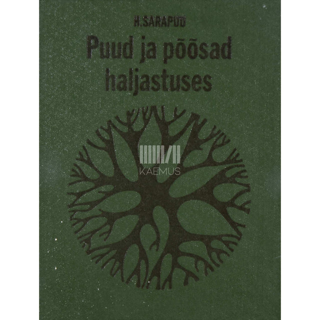 Helve Sarapuu - Puud ja põõsad haljastuses