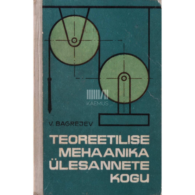 Vladimir Bagrejev - Teoreetilise mehaanika ülesannete kogu. Õppevahend mittemasinaehituse tehnikumidele