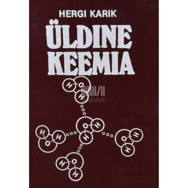 Hergi Karik - Üldine keemia. Käsiraamat õpilastele