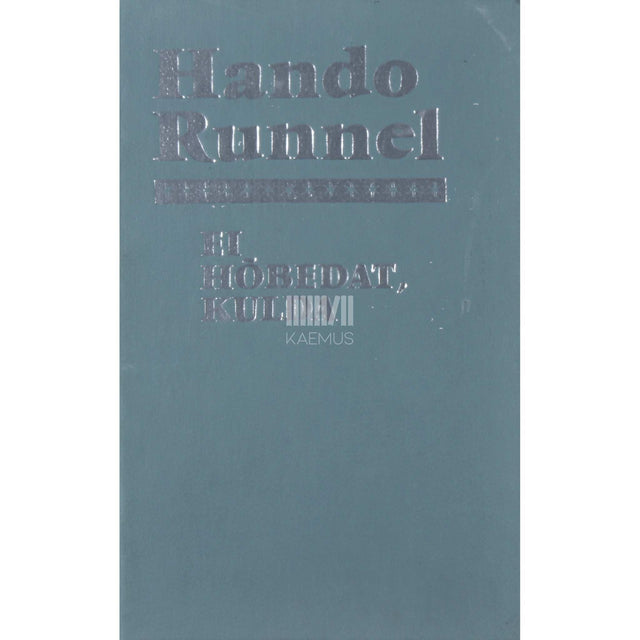 Hando Runnel - Ei hõbedat, kulda