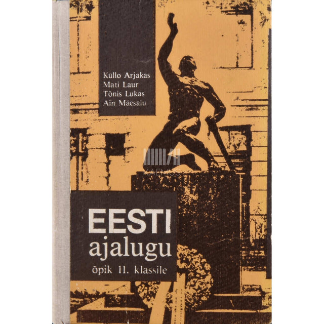 Küllo Arjakas, Mati Laur, Tõnis Lukas, Ain Mäesalu - Eesti ajalugu. Õpik 11. klassile