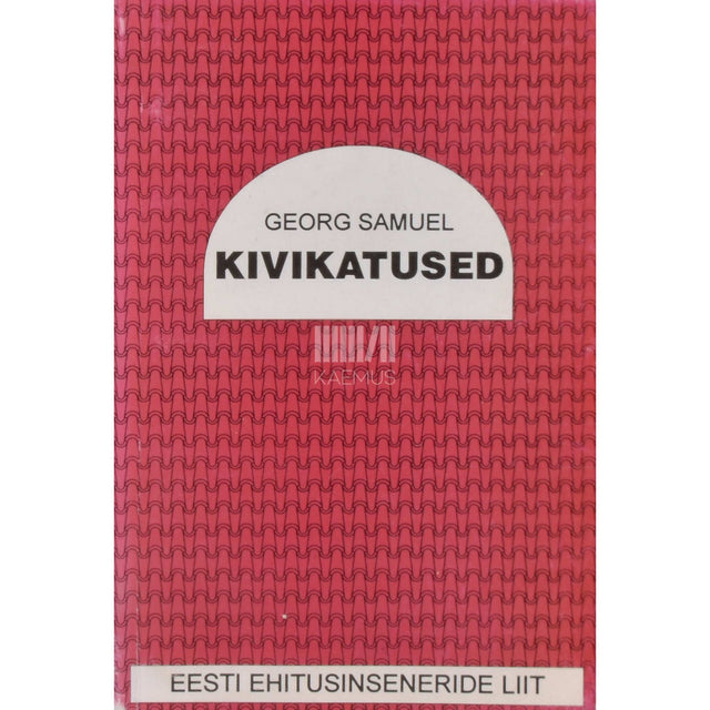Georg Samuel - Kivikatused. Raamat kivikatuste omanikule ja neile…