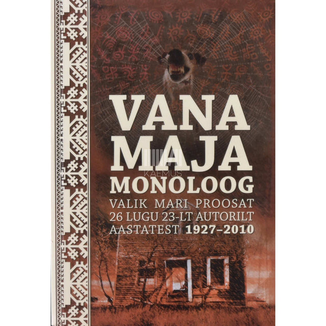 … - Vana maja monoloog. Valik mari proosat 26 lugu 23-lt autorilt aastatest 1927–2010