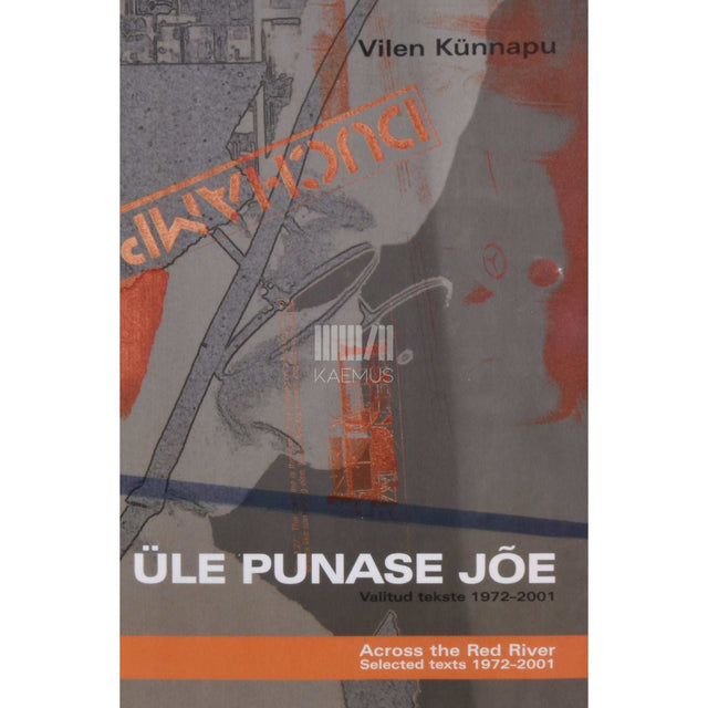 Vilen Künnapu - Üle punase jõe. Valitud tekste 1972-2001