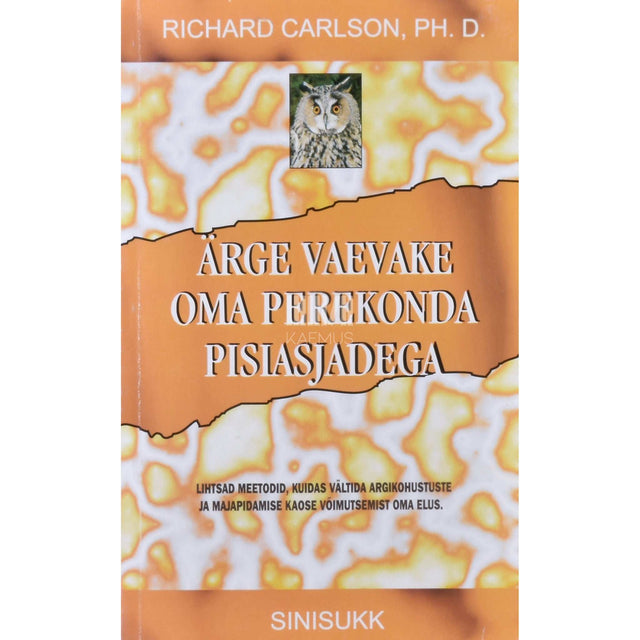 Richard Carlson - Ärge vaevake oma perekonda pisiasjadega
