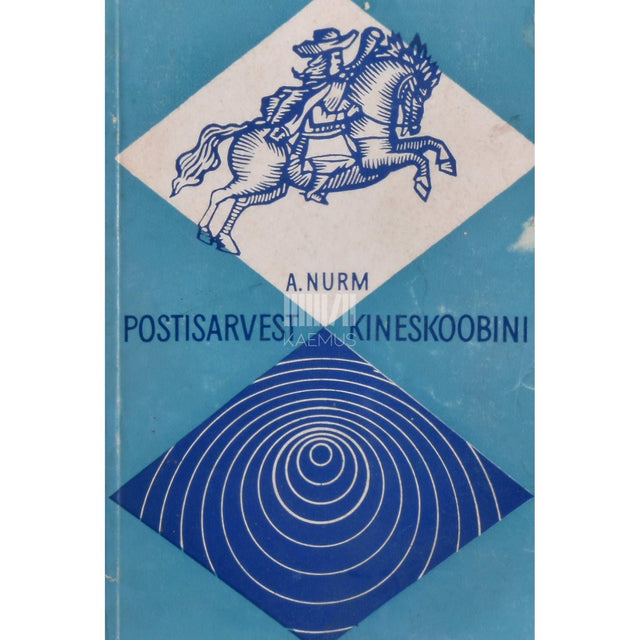 August Nurm - Postisarvest kineskoobini. Sidevahendite arengust Eestis