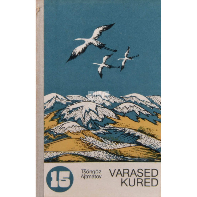 Tšõngõz Ajtmatov - Varased kured. Kirgiisi kirjaniku jutustus