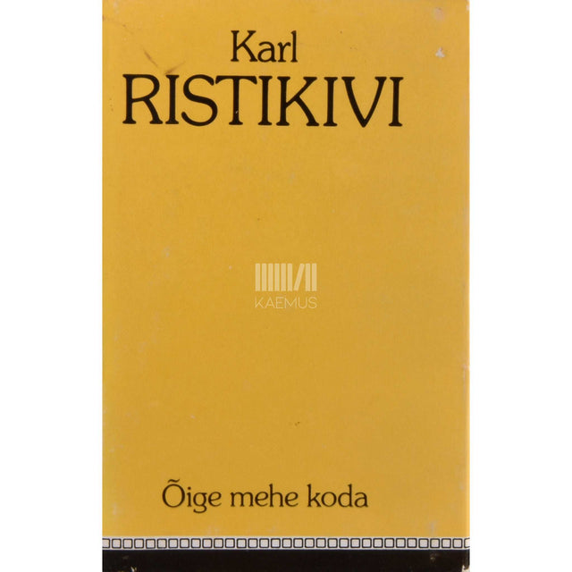 Karl Ristikivi - Õige mehe koda