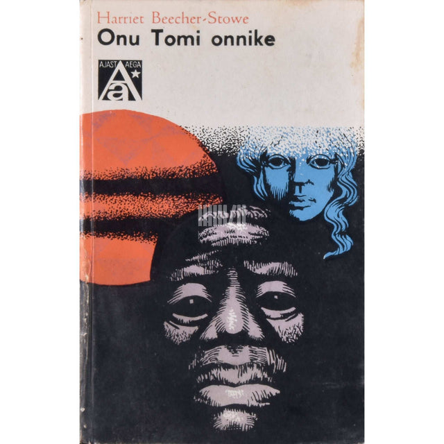 Harriet Beecher Stowe - Onu Tomi onnike. Neegrite elu Ameerika orjariikides