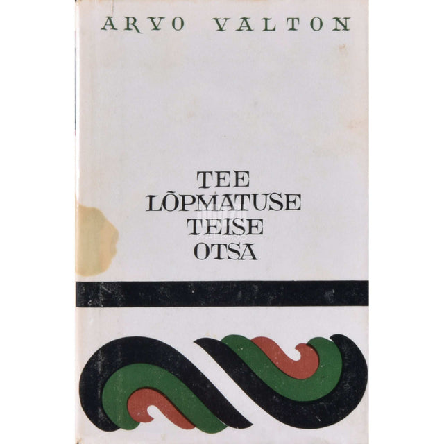 Arvo Valton - Tee lõpmatuse teise otsa