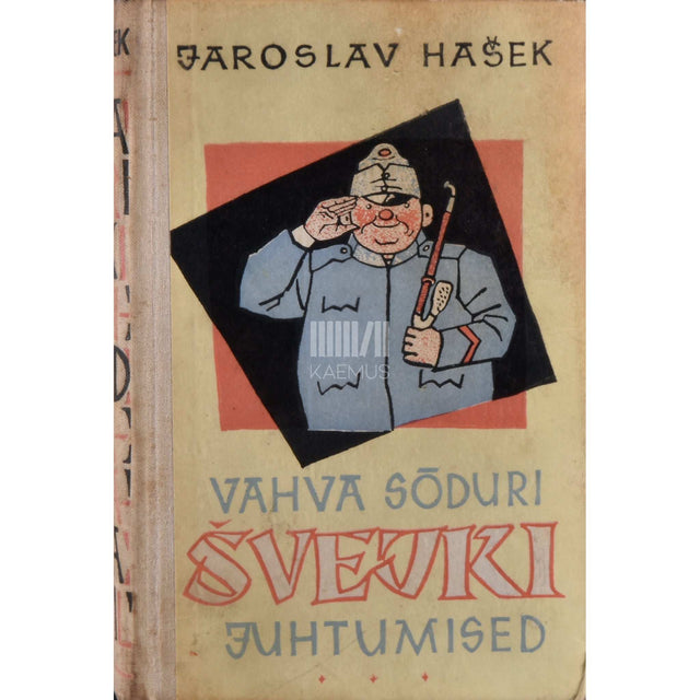 Jaroslav Hašek - Vahva sõduri Švejki juhtumised maailmasõja päevil