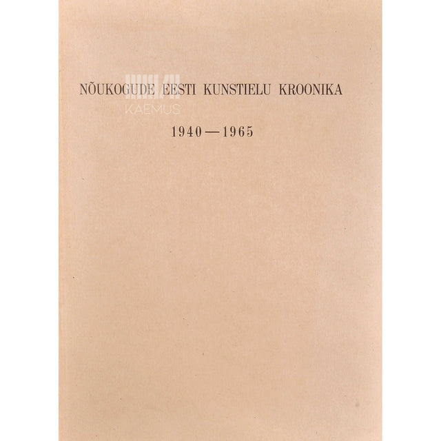 … - Nõukogude Eesti kunstielu kroonika 1940-1965