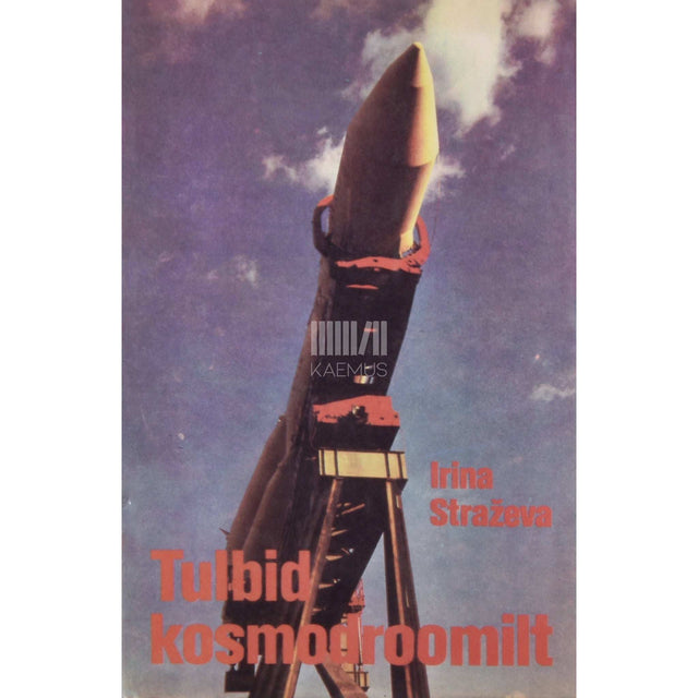 Irina Straževa - Tulbid kosmodroomilt. Raketi- ja kosmosesüsteemide peakonstruktorist