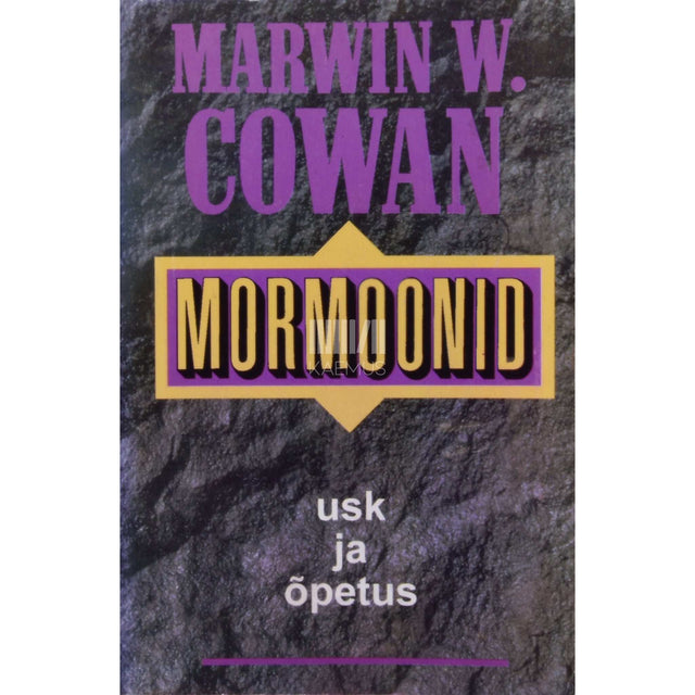 Marwin W. Cowan - Mormoonid. Mormoonide usk ja õpetus