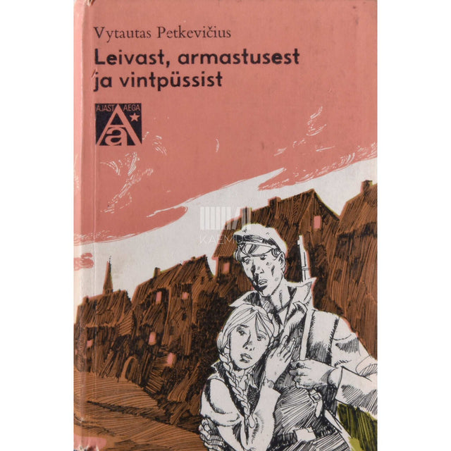 Vytautas Petkevičius - Leivast, armastusest ja vintpüssist