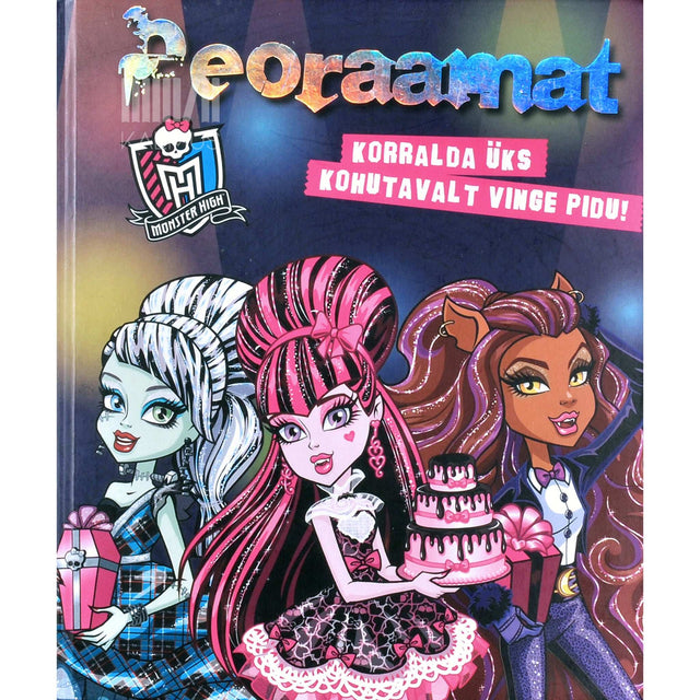 … - Monster High. Peoraamat. Korralda üks kohutavalt vinge pidu!