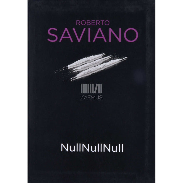 Roberto Saviano - NullNullNull. Kuidas kokaiin maailma valitseb