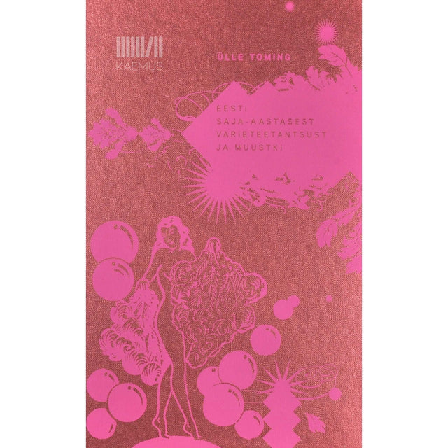 Ülle Toming - Eesti saja-aastasest varieteetantsust ja muustki