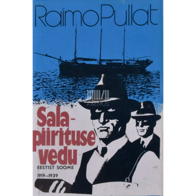 Raimo Pullat - Salapiirituse vedu Eestist Soome 1919-1939