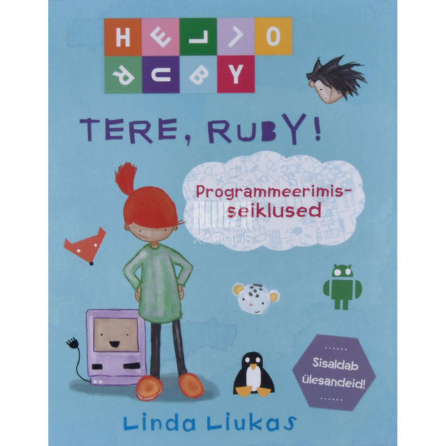 Linda Liukas - Tere, Ruby! Programmeerimisseiklused
