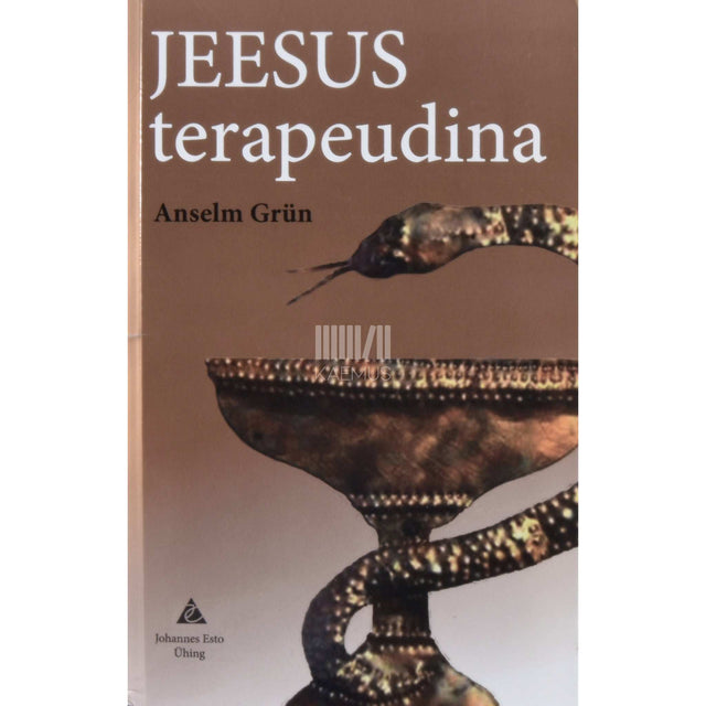 Anselm Grün - Jeesus terapeudina. Tähendamissõnade tervendav jõud