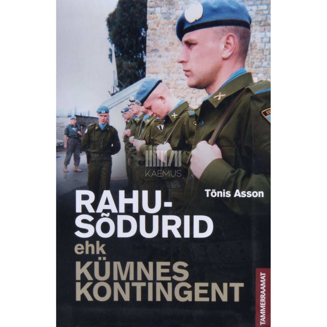 Tõnis Asson - Rahusõdurid ehk Kümnes kontingent