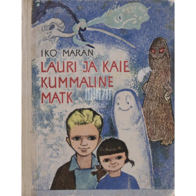 Iko Maran - Lauri ja Kaie kummaline matk