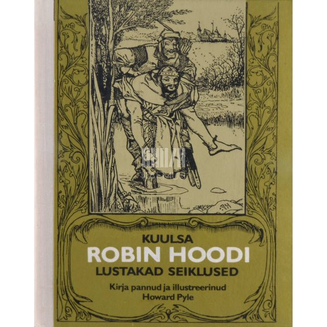 Howard Pyle - Kuulsa Robin Hoodi lustakad seiklused