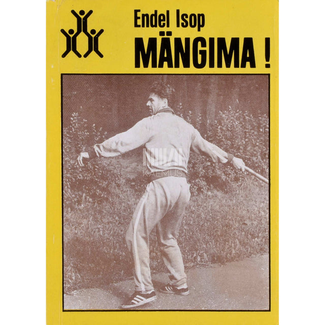 Endel Isop - Mängima!. Liikumis- ja ühismängude metoodika ja kirjeldused