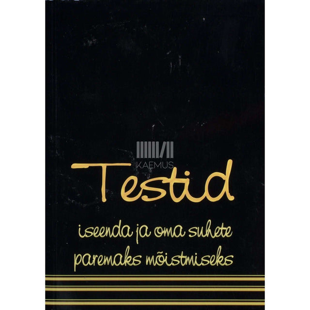 ... - Testid iseenda ja oma suhete paremaks mõistmiseks