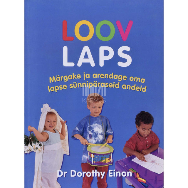 Dorothy Einon - Loov laps. Märgake ja arendage oma lapse sünnipäraseid andeid