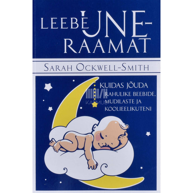 Sarah Ockwell-Smith - Leebe uneraamat. Kuidas jõuda rahulike beebide…