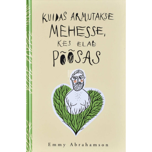 Emmy Abrahamson - Kuidas armutakse mehesse, kes elab põõsas