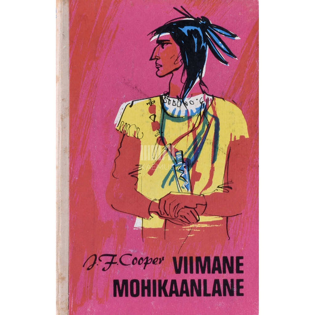 James Fenimore Cooper - Viimane mohikaanlane. Jutustus aastast 1757