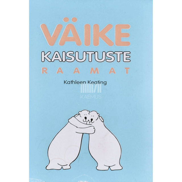 Kathleen Keating - Väike kaisutuste raamat