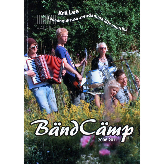 Krii Lee - Bänd Cämp. Loomingulisuse arendamine läbi muusika 2008-2011
