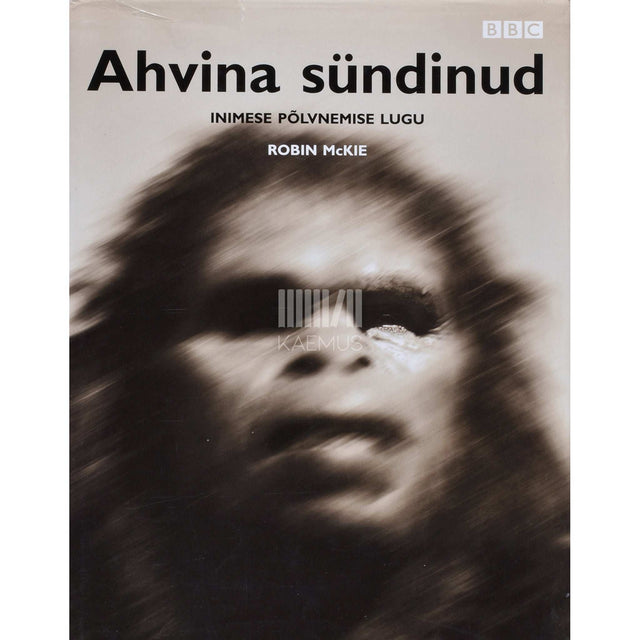 Robin McKie - Ahvina sündinud. Inimese põlvnemise lugu