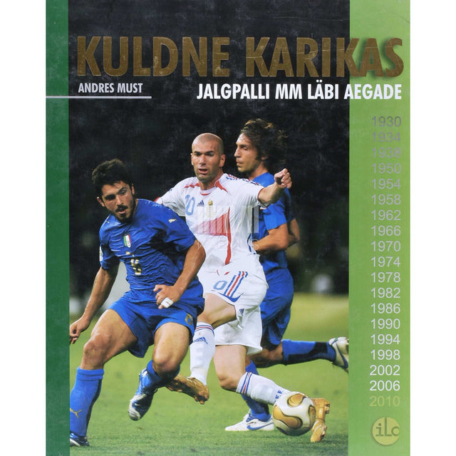 Andres Must - Kuldne karikas. Jalgpalli MM läbi aegade