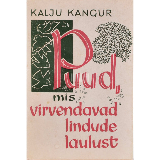 Kalju Kangur - Puud, mis virvendavad lindude laulust. Sigridi-raamat