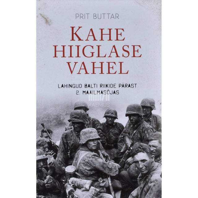 Prit Buttar - Kahe hiiglase vahel. Lahingud Balti riikide pärast 2. maailmasõjas